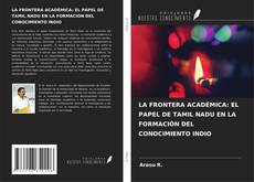 Couverture de LA FRONTERA ACADÉMICA: EL PAPEL DE TAMIL NADU EN LA FORMACIÓN DEL CONOCIMIENTO INDIO