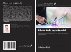 Couverture de Libere todo su potencial