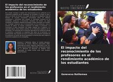 Capa do livro de El impacto del reconocimiento de los profesores en el rendimiento académico de los estudiantes 