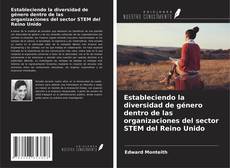 Buchcover von Estableciendo la diversidad de género dentro de las organizaciones del sector STEM del Reino Unido
