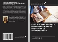 Couverture de Estar ahí: Personalidad y comportamiento en el contexto de la sociopragmática