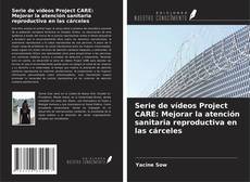 Couverture de Serie de vídeos Project CARE: Mejorar la atención sanitaria reproductiva en las cárceles
