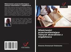Обложка Właściwości przeciwutleniające różnych ekstraktów z migdałowca