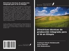Buchcover von Directrices técnicas de producción integrada para el té en Etiopía