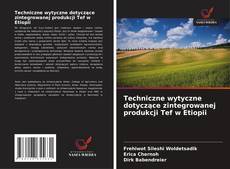 Buchcover von Techniczne wytyczne dotyczące zintegrowanej produkcji Tef w Etiopii