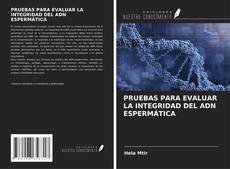 Capa do livro de PRUEBAS PARA EVALUAR LA INTEGRIDAD DEL ADN ESPERMÁTICA 