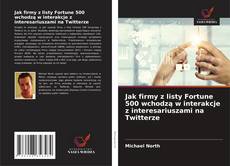 Capa do livro de Jak firmy z listy Fortune 500 wchodzą w interakcje z interesariuszami na Twitterze 