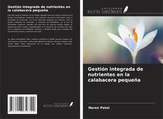 Gestión integrada de nutrientes en la calabacera pequeña的封面