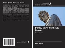 Couverture de Dante, Sade, Rimbaud, Cauda