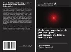 Couverture de Onda de choque inducida por láser para aplicaciones médicas e industriales