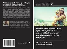 Buchcover von Análisis de los factores que influyen en la maternidad fuera del matrimonio entre las mujeres