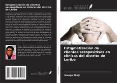 Buchcover von Estigmatización de clientes seropositivos en clínicas del distrito de Leribe
