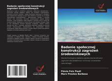 Portada del libro de Badanie społecznej konstrukcji zagrożeń środowiskowych