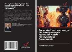 Robotyka i automatyzacja dla inteligentnych rozwiązań czasu rzeczywistego Rozwiązania kitap kapağı