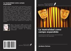 Couverture de La teatralidad como campo expandido