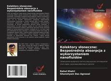 Capa do livro de Kolektory słoneczne: Bezpośrednia absorpcja z wykorzystaniem nanofluidów 