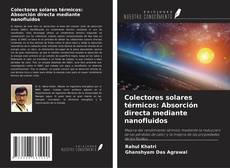 Couverture de Colectores solares térmicos: Absorción directa mediante nanofluidos