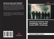 Обложка Armed incursions and instability: the South Sudan/DRC challenge