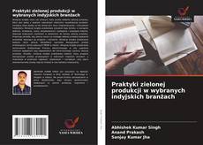 Capa do livro de Praktyki zielonej produkcji w wybranych indyjskich branżach 