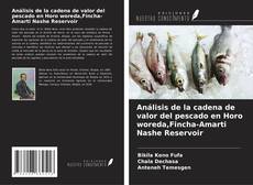 Couverture de Análisis de la cadena de valor del pescado en Horo woreda,Fincha-Amarti Nashe Reservoir