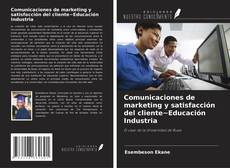 Couverture de Comunicaciones de marketing y satisfacción del cliente~Educación Industria