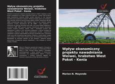 Capa do livro de Wpływ ekonomiczny projektu nawadniania Weiwei, hrabstwo West Pokot - Kenia 