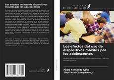 Couverture de Los efectos del uso de dispositivos móviles por los adolescentes