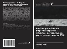 Buchcover von Perfiles genéticos de Bagarius bagarius silvestre: perspectivas a partir de marcadores SSR