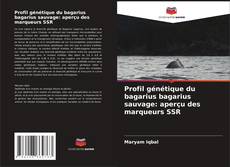 Capa do livro de Profil génétique du bagarius bagarius sauvage: aperçu des marqueurs SSR 