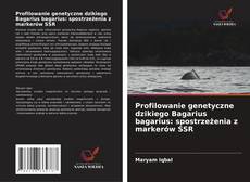 Buchcover von Profilowanie genetyczne dzikiego Bagarius bagarius: spostrzeżenia z markerów SSR