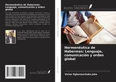 Couverture de Hermenéutica de Habermas: Lenguaje, comunicación y orden global