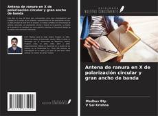 Antena de ranura en X de polarización circular y gran ancho de banda的封面