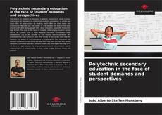 Bookcover of Polytechnic secondary education in the face of student demands and perspectives
