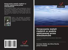 Capa do livro de Oznaczanie metali ciężkich w wodzie spożywanej przez mieszkańców 