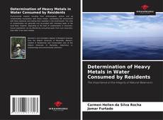 Bookcover of Determination of Heavy Metals in Water Consumed by Residents