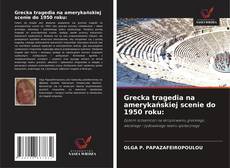 Capa do livro de Grecka tragedia na amerykańskiej scenie do 1950 roku: 