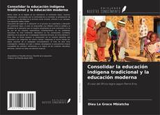 Buchcover von Consolidar la educación indígena tradicional y la educación moderna