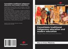 Bookcover of Consolidate traditional indigenous education and modern education