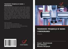 Обложка TWARDOŚĆ PROJEKCJI W NANO- I MIKRORANGI