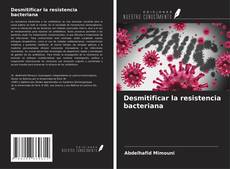 Couverture de Desmitificar la resistencia bacteriana