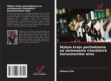 Capa do livro de Wpływ kraju pochodzenia na zachowanie irlandzkich konsumentów wina 