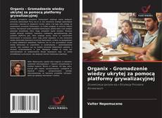 Buchcover von Organix - Gromadzenie wiedzy ukrytej za pomocą platformy grywalizacyjnej