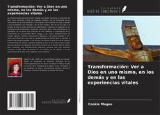 Transformación: Ver a Dios en uno mismo, en los demás y en las experiencias vitales的封面