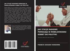 Capa do livro de JAK STACJE RADIOWE POMAGAJĄ W MOBILIZOWANIU KOBIET DO POLITYKI 