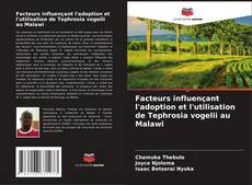 Capa do livro de Facteurs influençant l'adoption et l'utilisation de Tephrosia vogelii au Malawi 