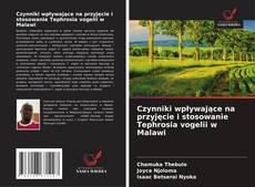 Обложка Czynniki wpływające na przyjęcie i stosowanie Tephrosia vogelii w Malawi