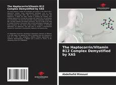 Buchcover von The Haptocorrin/Vitamin B12 Complex Demystified by XAS