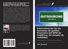 Buchcover von Externalización de las funciones de gestión financiera del DPW de Sudáfrica: Un estudio de viabilidad