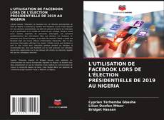 Capa do livro de L'UTILISATION DE FACEBOOK LORS DE L'ÉLECTION PRÉSIDENTIELLE DE 2019 AU NIGERIA 