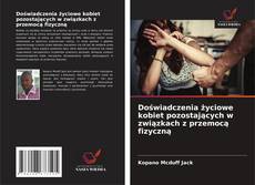 Doświadczenia życiowe kobiet pozostających w związkach z przemocą fizyczną kitap kapağı
